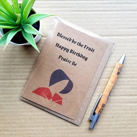 Handmaids Tale Birthday Card - Blessed be the fruit praise be