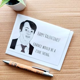 Funny Peep Show Valentines Card - Mark Corrigan Chance would be a fine thing quote