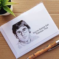 Geeky Funny Louis Theroux Card - 'You're gonna get Theroux This' Theroux Pun Blank Birthday Card