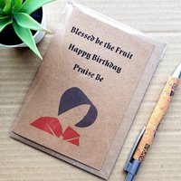 Handmaids Tale Birthday Card - Blessed be the fruit praise be