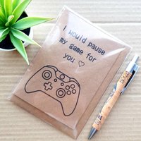 Funny Gamer valentines Card - I would pause my Game for you