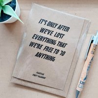 Fight Club quote Card - lost everything free to do anything