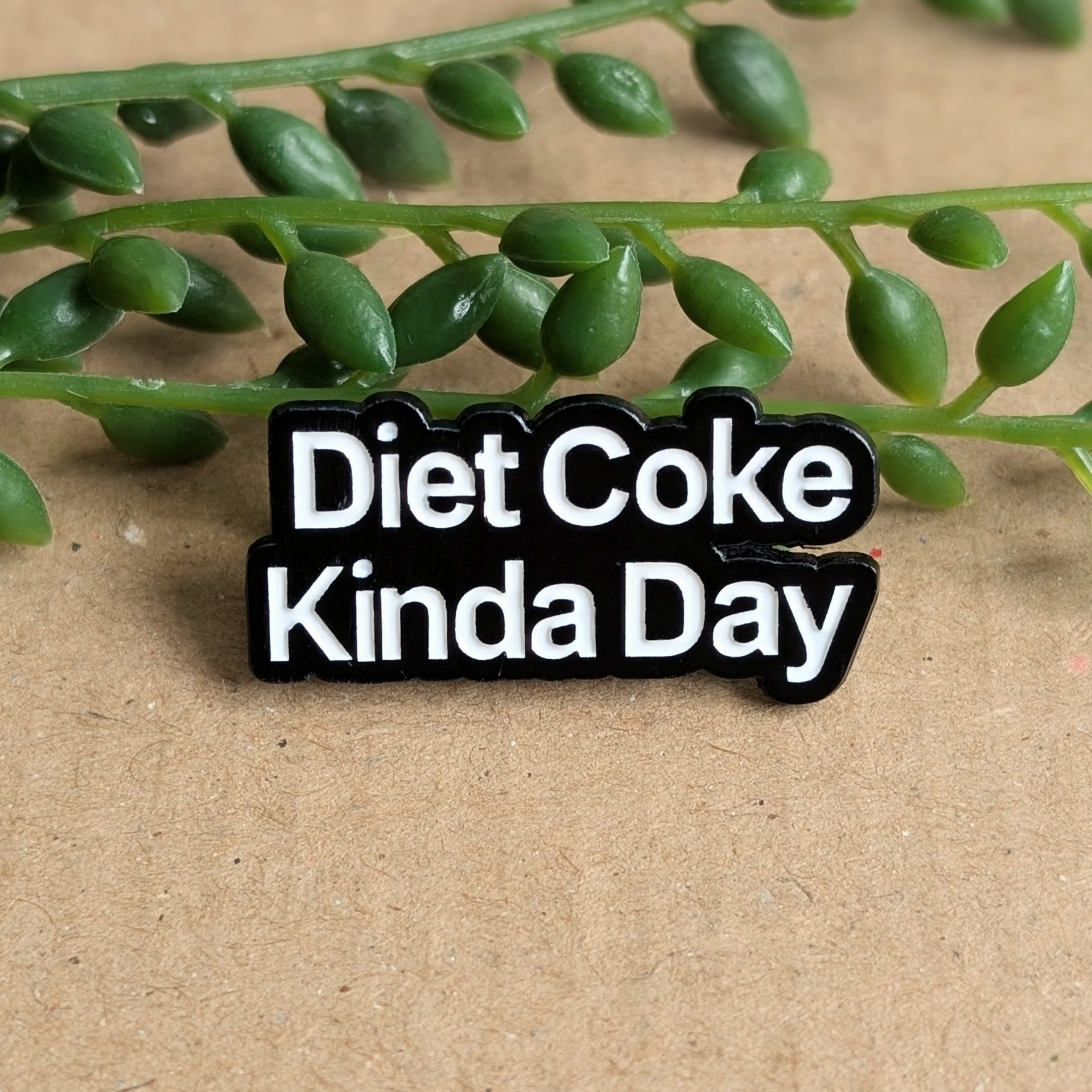 Diet Coke Kinda Day Enamel Pin badge