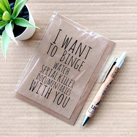 Funny serial killers Card - I want to binge watch serial killer documentaries with you
