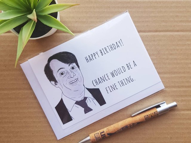 Funny Peep Show Birthday Card - Mark Corrigan Chance would be a fine thing quote