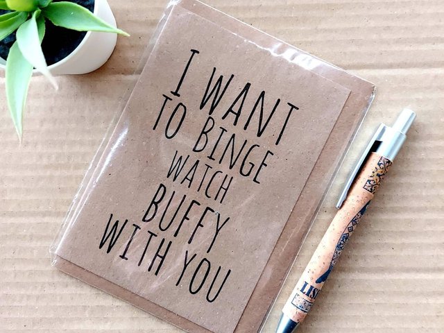 Funny Buffy Card - I want to Binge watch Buffy with you