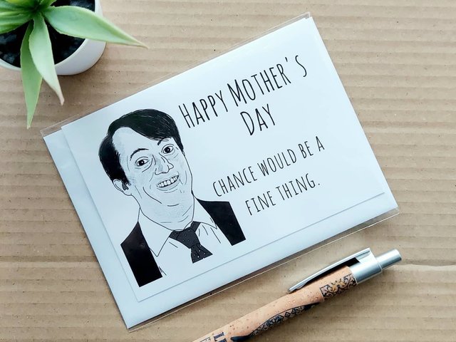 Funny Peep Show Mothers Day Card - Mark Corrigan Chance would be a fine thing quote